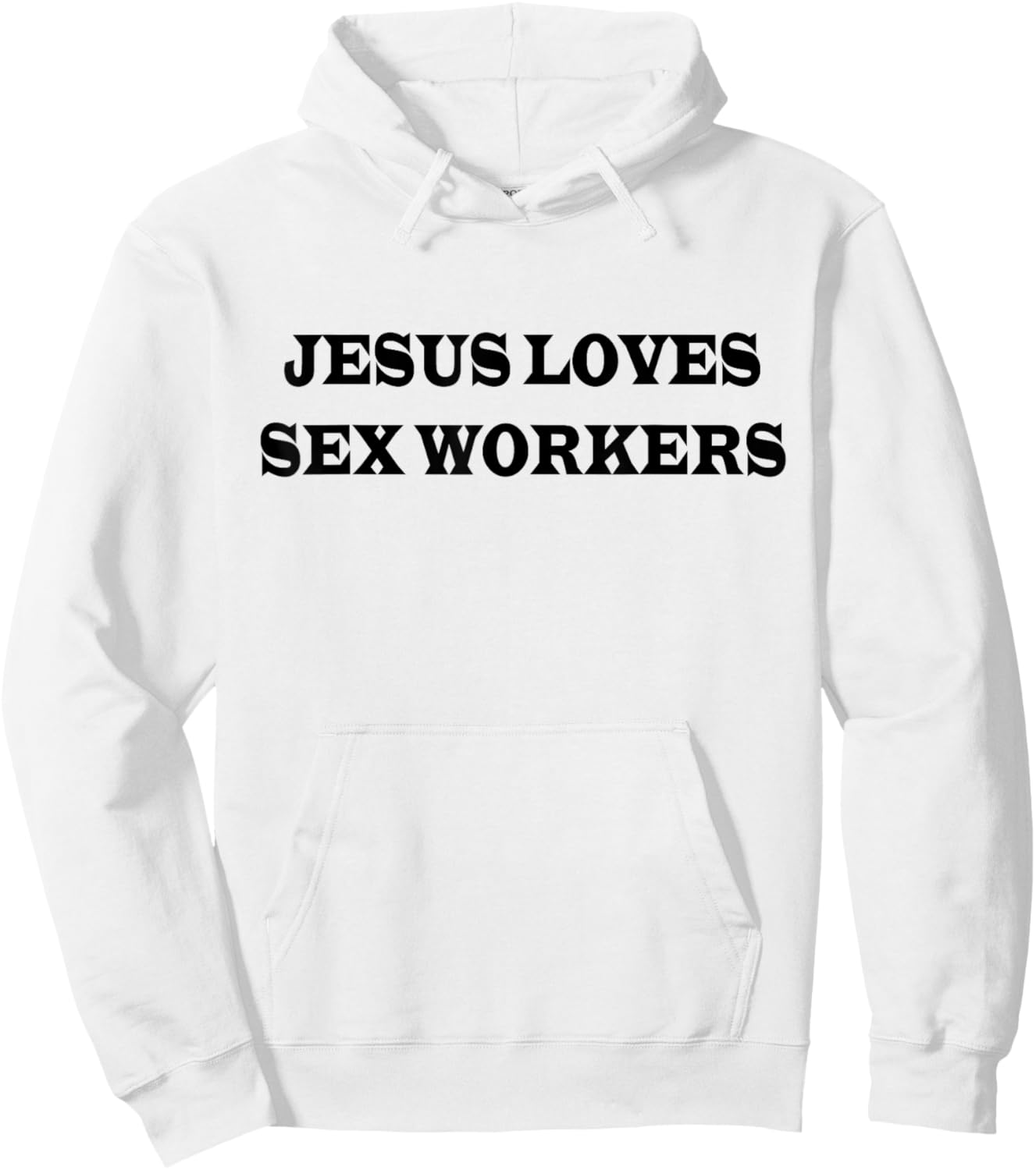 Jesus Loves Sex Workers Funny Humor Jesus Christ Quotes Hoodie - Hoodie | White