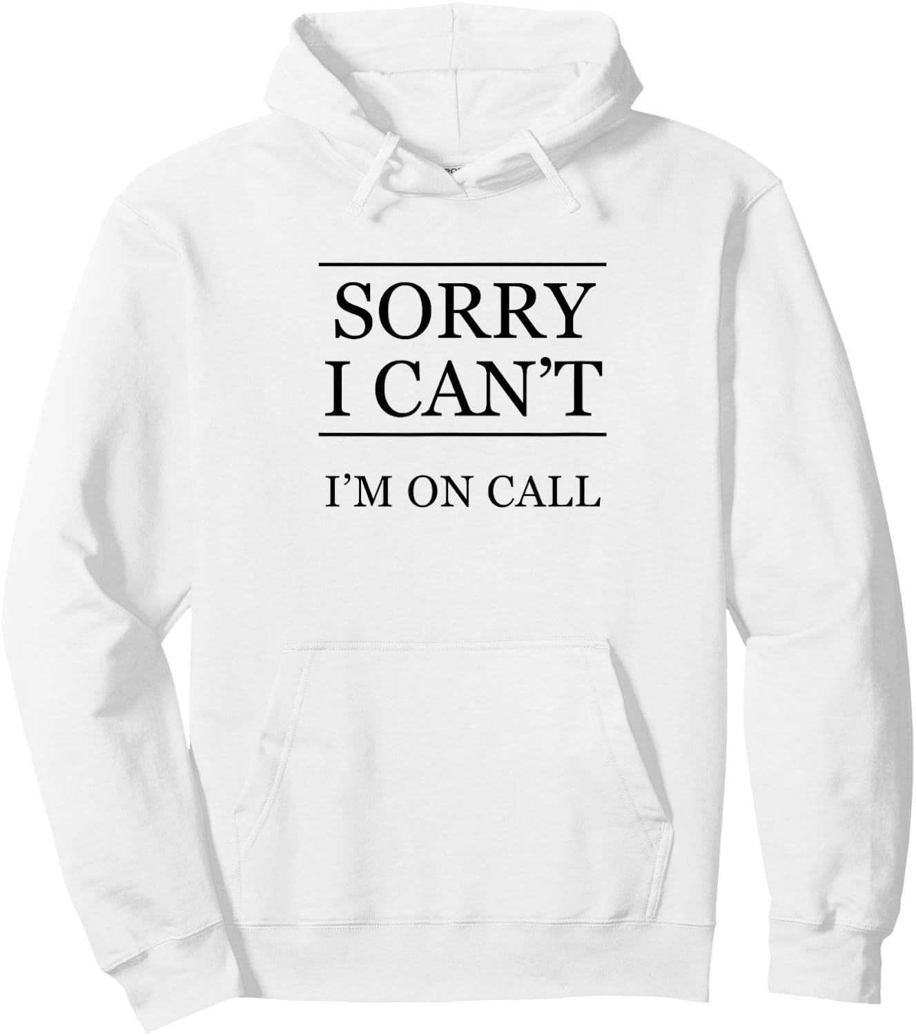 Sorry I Can't - I'm On Call Funny Graphic Hoodie - Hoodie | White