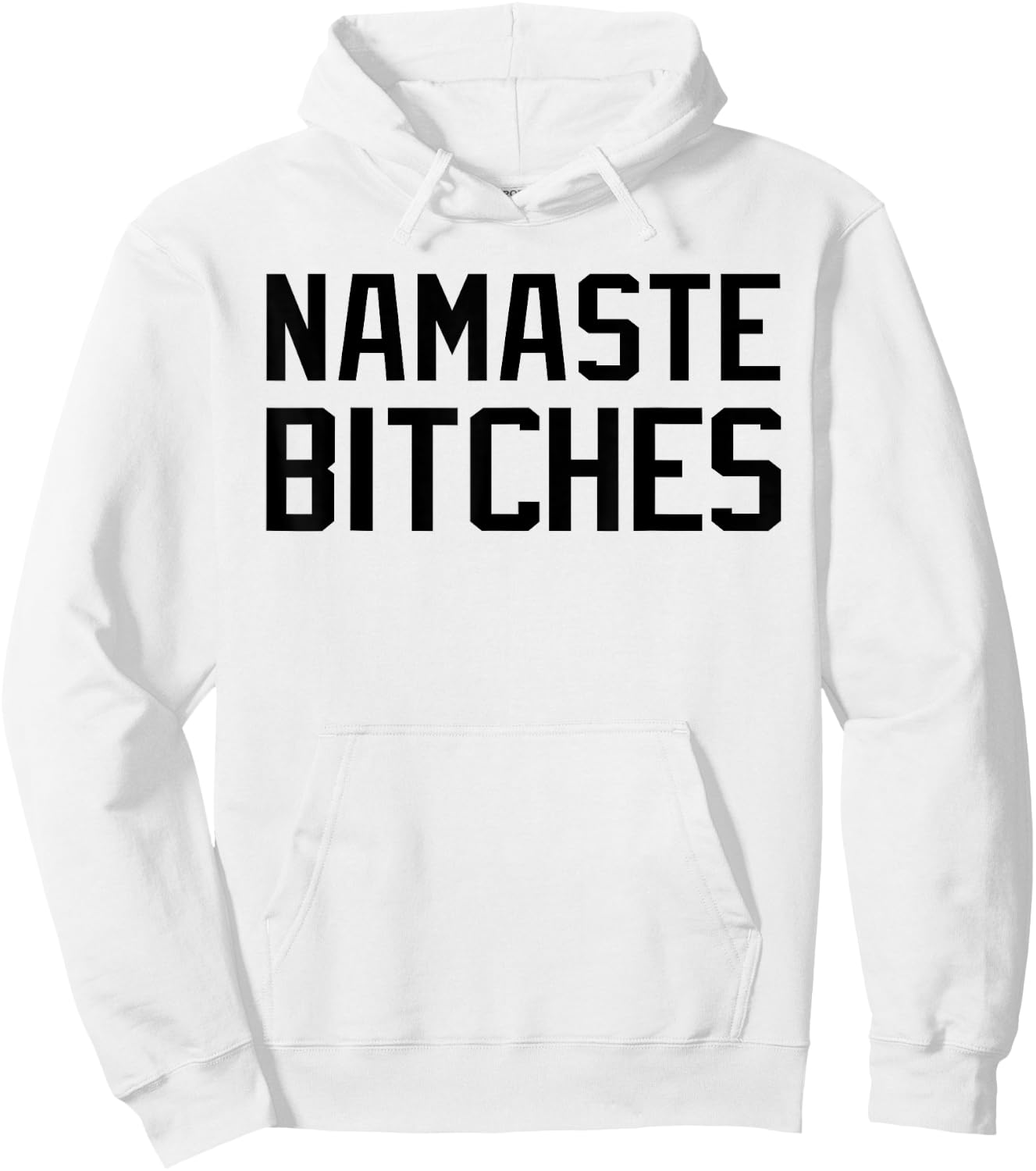 Namaste Bitches Funny Yoga Namaste B*tches Hoodie - Hoodie | White