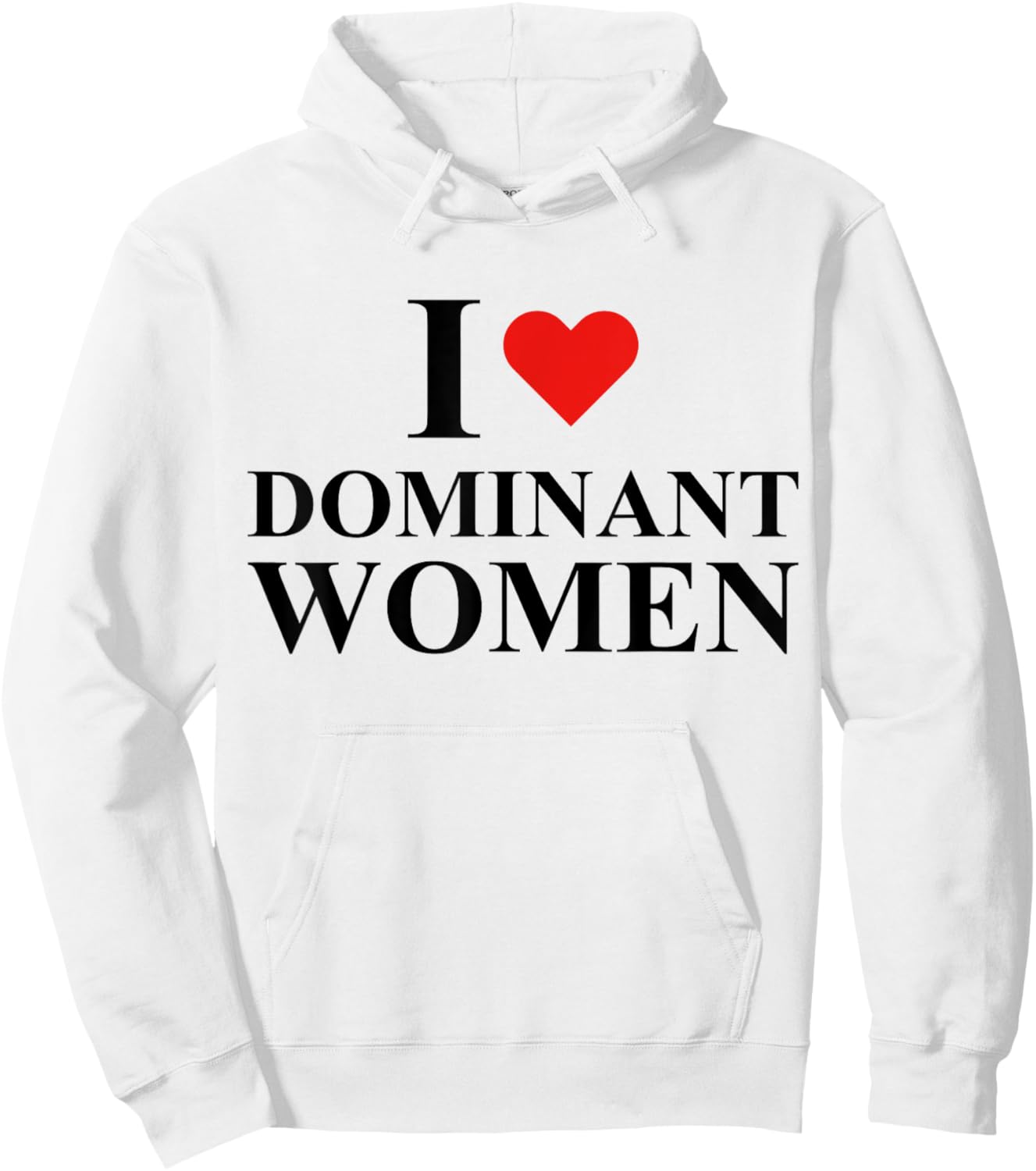 I Love I Heart Dominant Women Strong Independent Submissive Hoodie - Hoodie | White