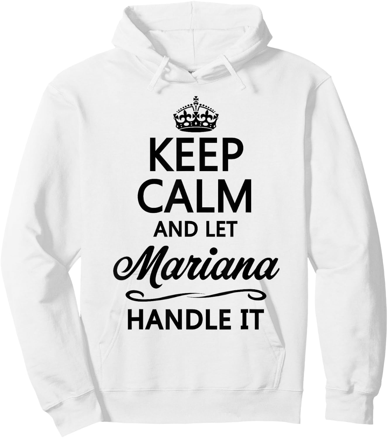 KEEP CALM and let MARIANA Handle It | Funny Name Gift Hoodie - Hoodie | White