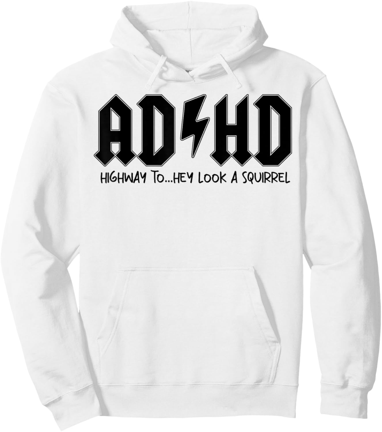 AD HD Highway To Hey Look A Squirrel Hoodie - Hoodie | White