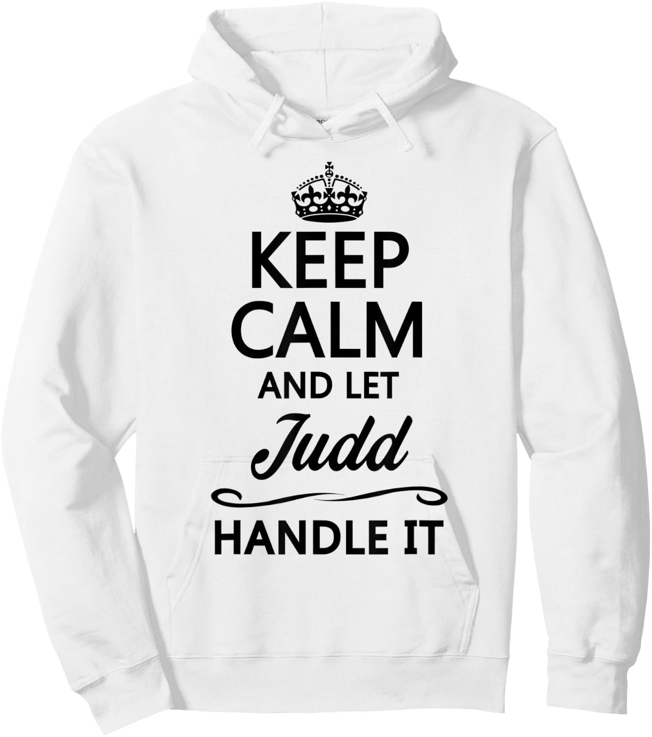 KEEP CALM and let JUDD Handle It | Funny Name Gift Hoodie - Hoodie | White