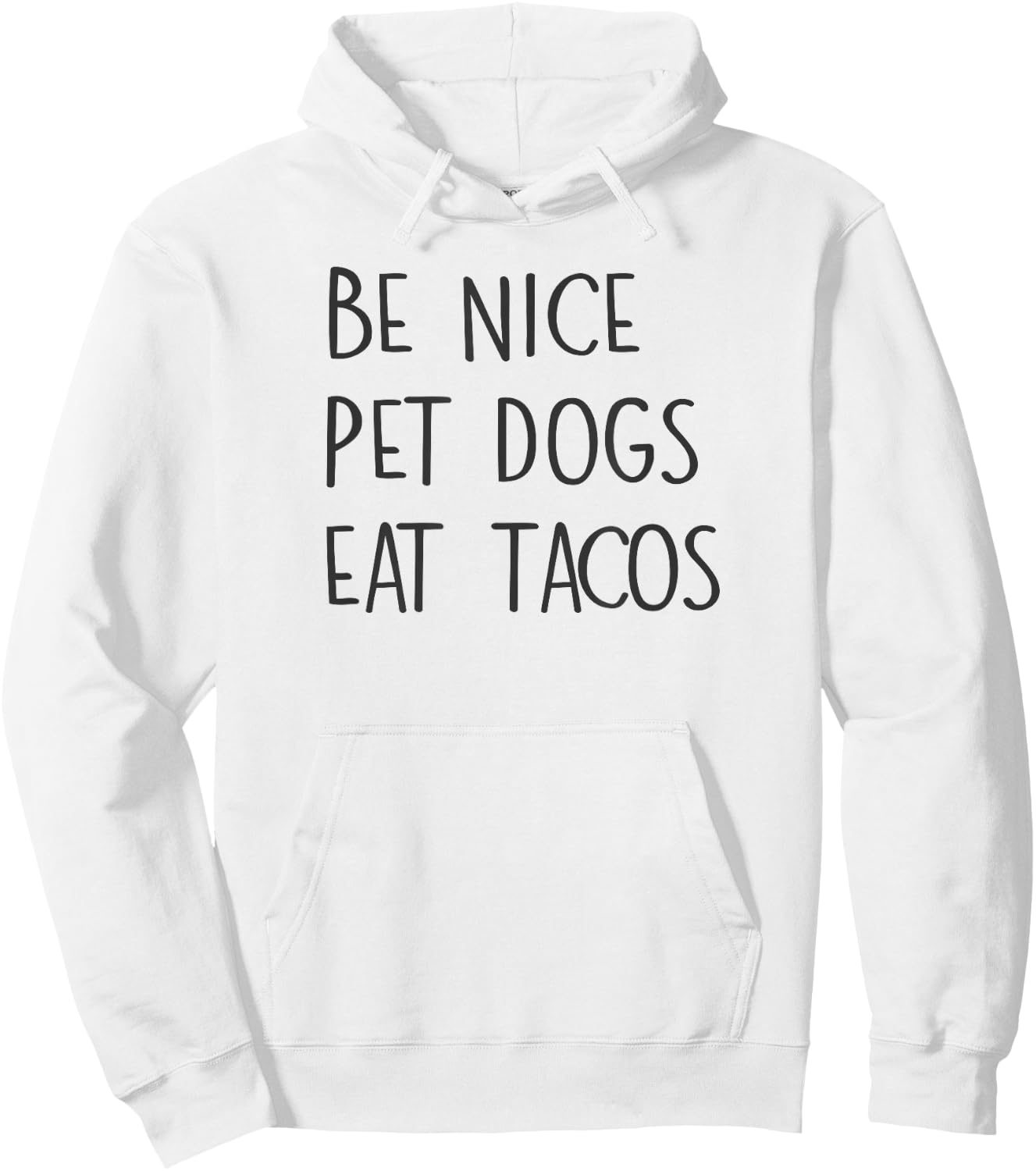 Be Nice Pet Dogs Eat Tacos Funny Quote Saying Meme Hoodie - Hoodie | White