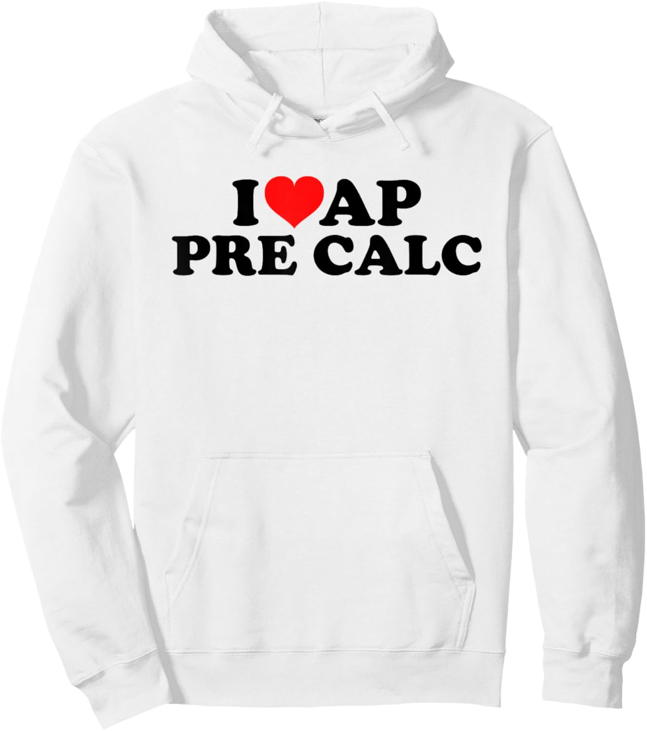 I Love AP Pre Calc Hoodie - Hoodie | White