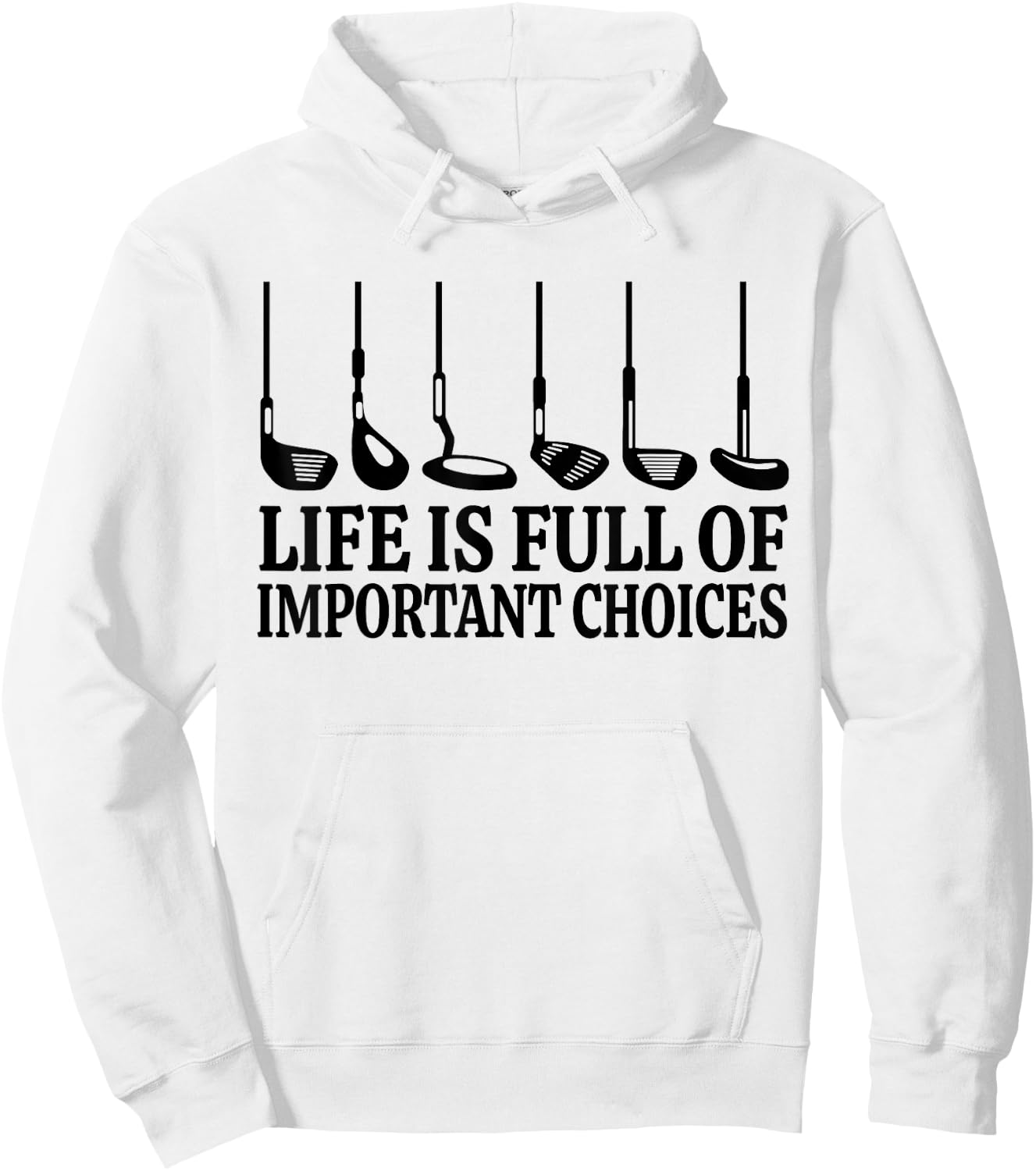 Life is Full Of Important Choices Shirt Funny Golf Gift Hoodie - Hoodie | White