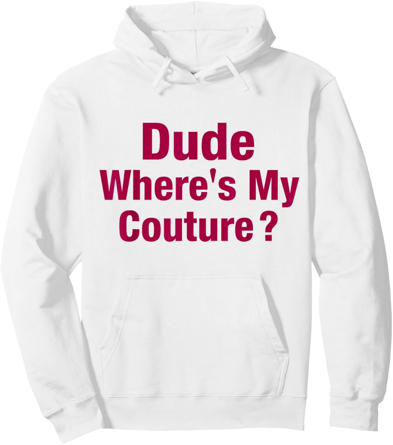 Dude Where's My Couture Hoodie - Hoodie | White