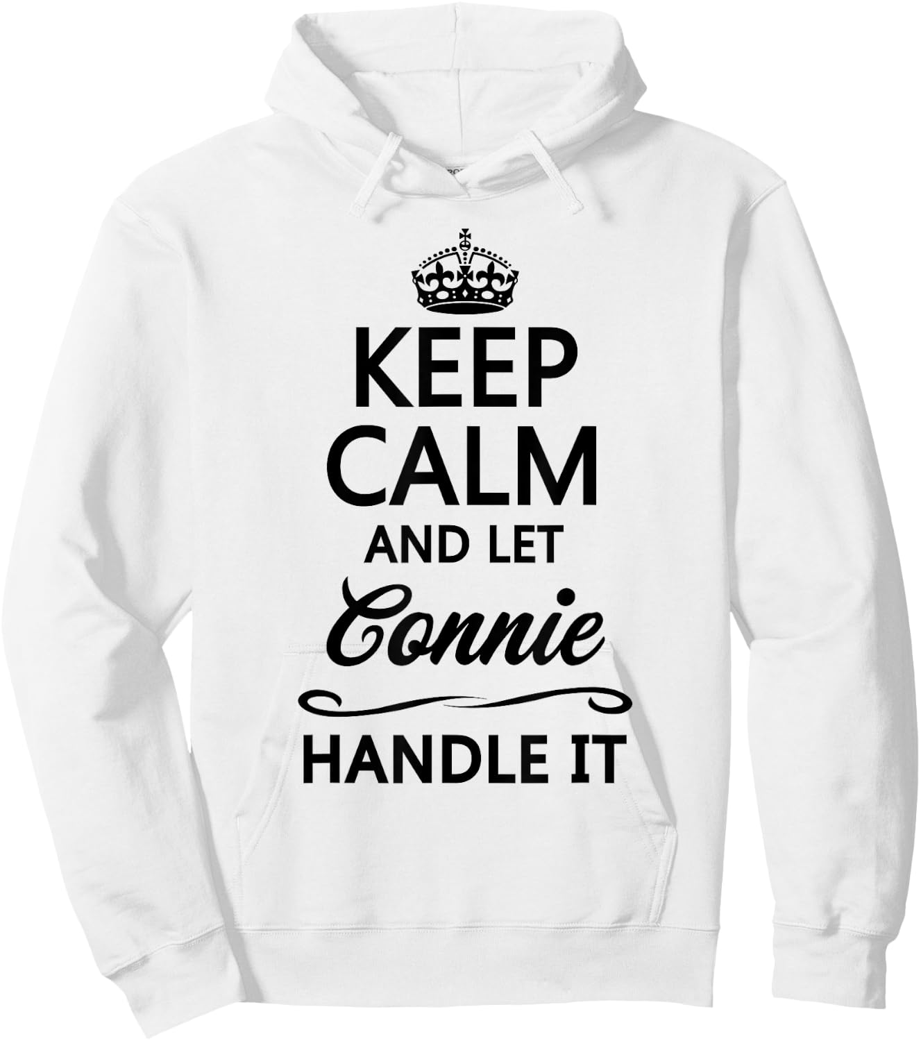KEEP CALM and let CONNIE Handle It | Funny Name Gift Hoodie - Hoodie | White