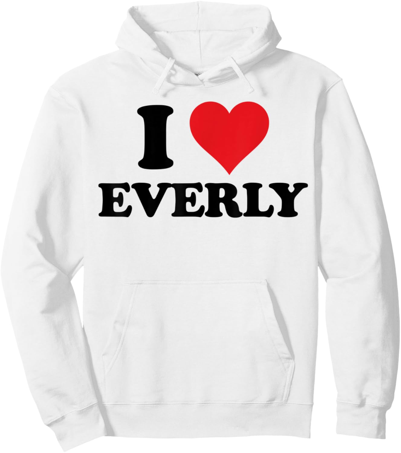I Heart Everly First Name I Love Personalized Stuff Hoodie - Hoodie | White