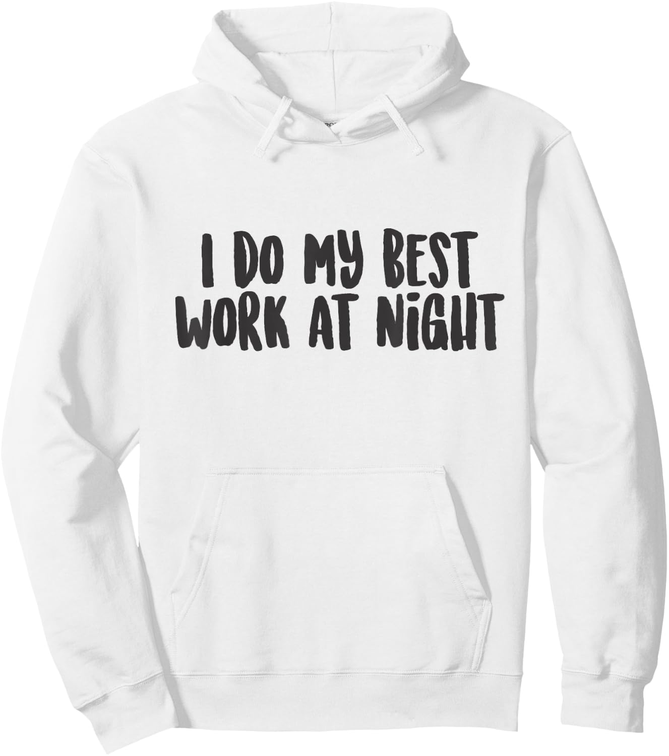 I Do My Best Work At Night Funny Cute Quote Phrase Hoodie - Hoodie | White