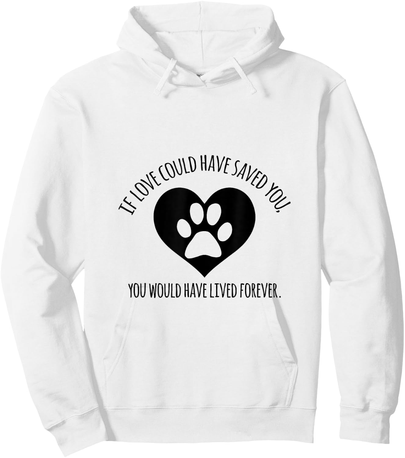 If Love Could Have Saved You, You Would have Lived Forever Hoodie - Hoodie | White