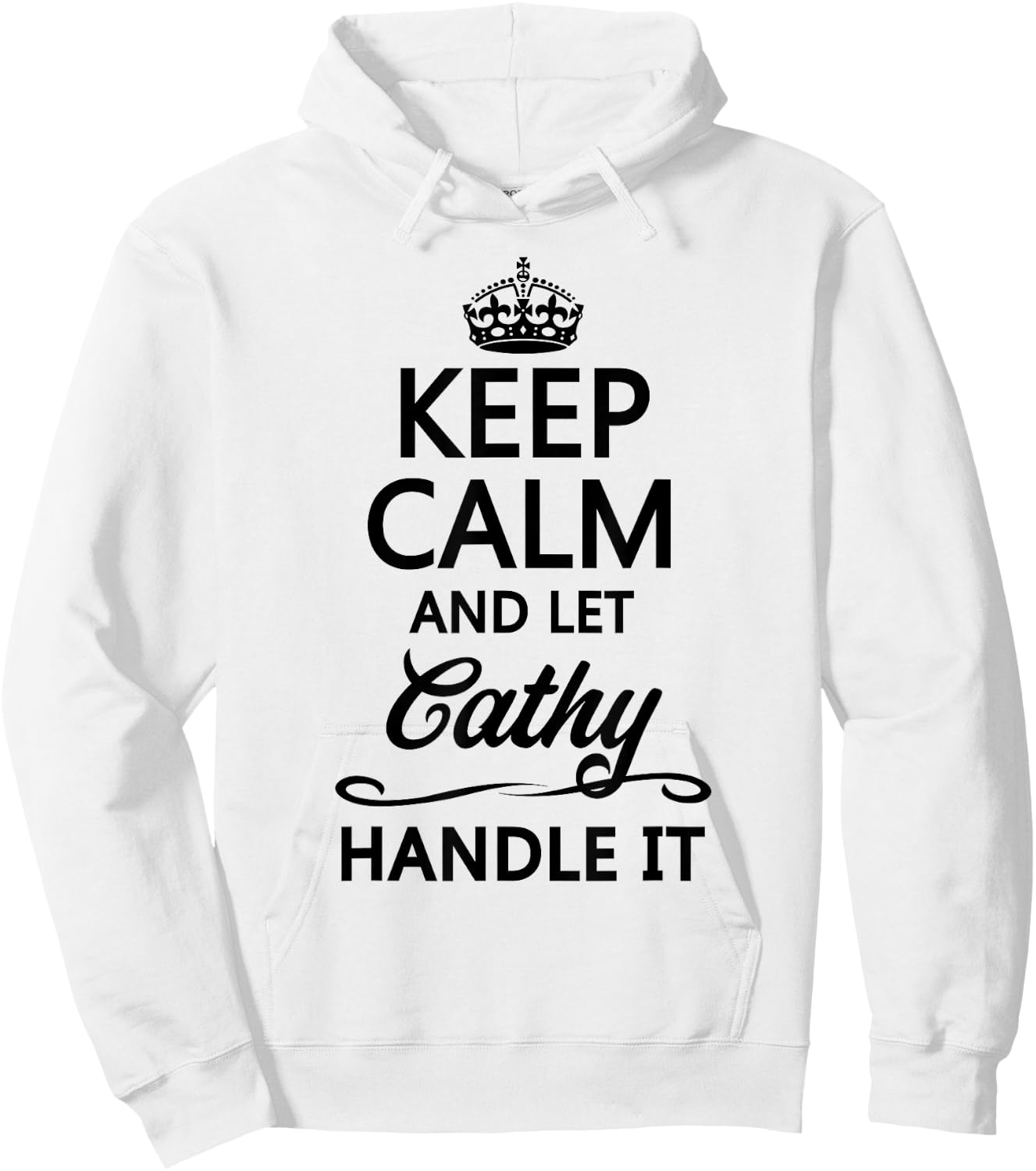 KEEP CALM and let CATHY Handle It | Funny Name Gift Hoodie - Hoodie | White