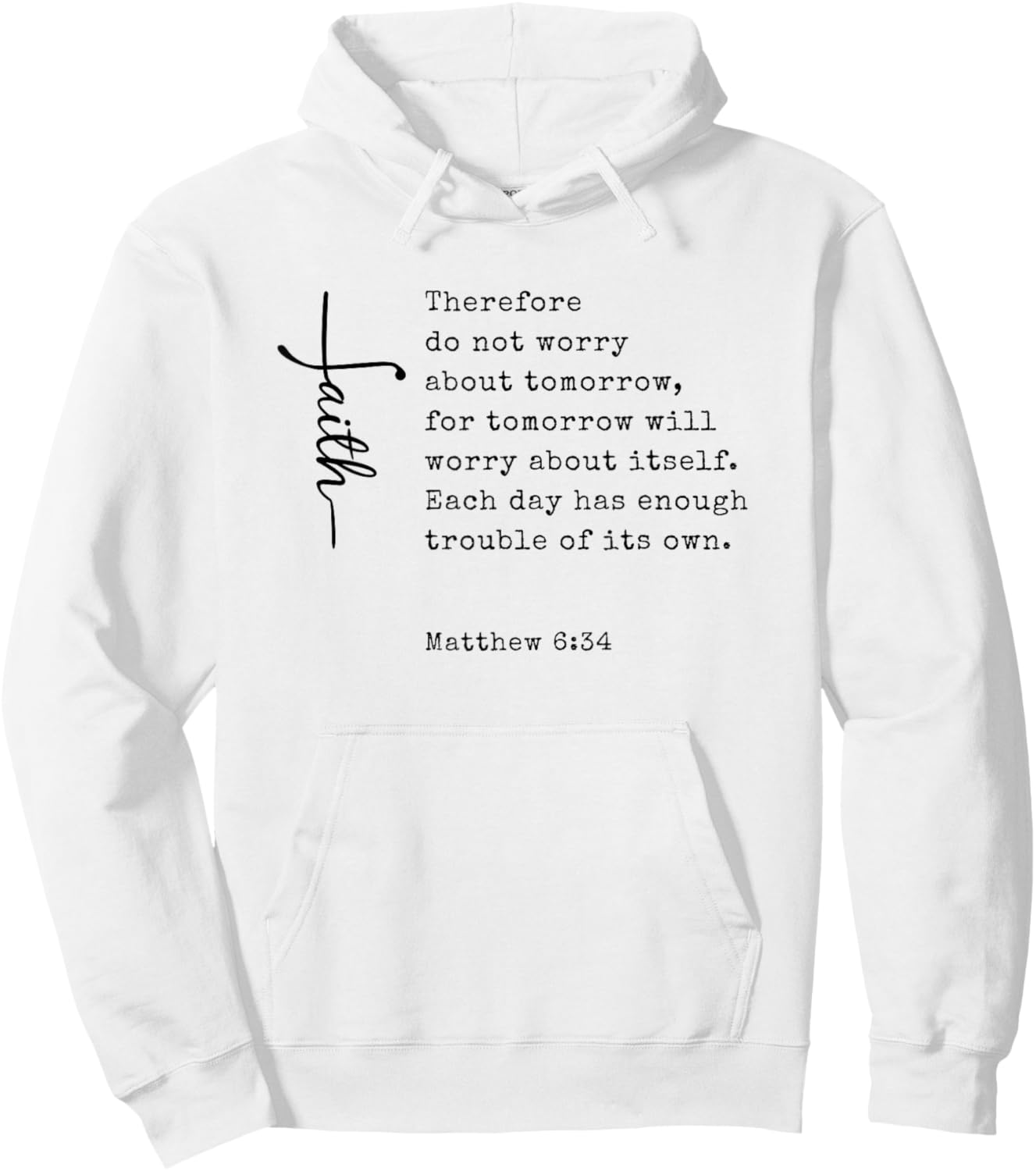 Christian Faith Bible Scripture Matthew 6:34 Do Not Worry Hoodie - Hoodie | White