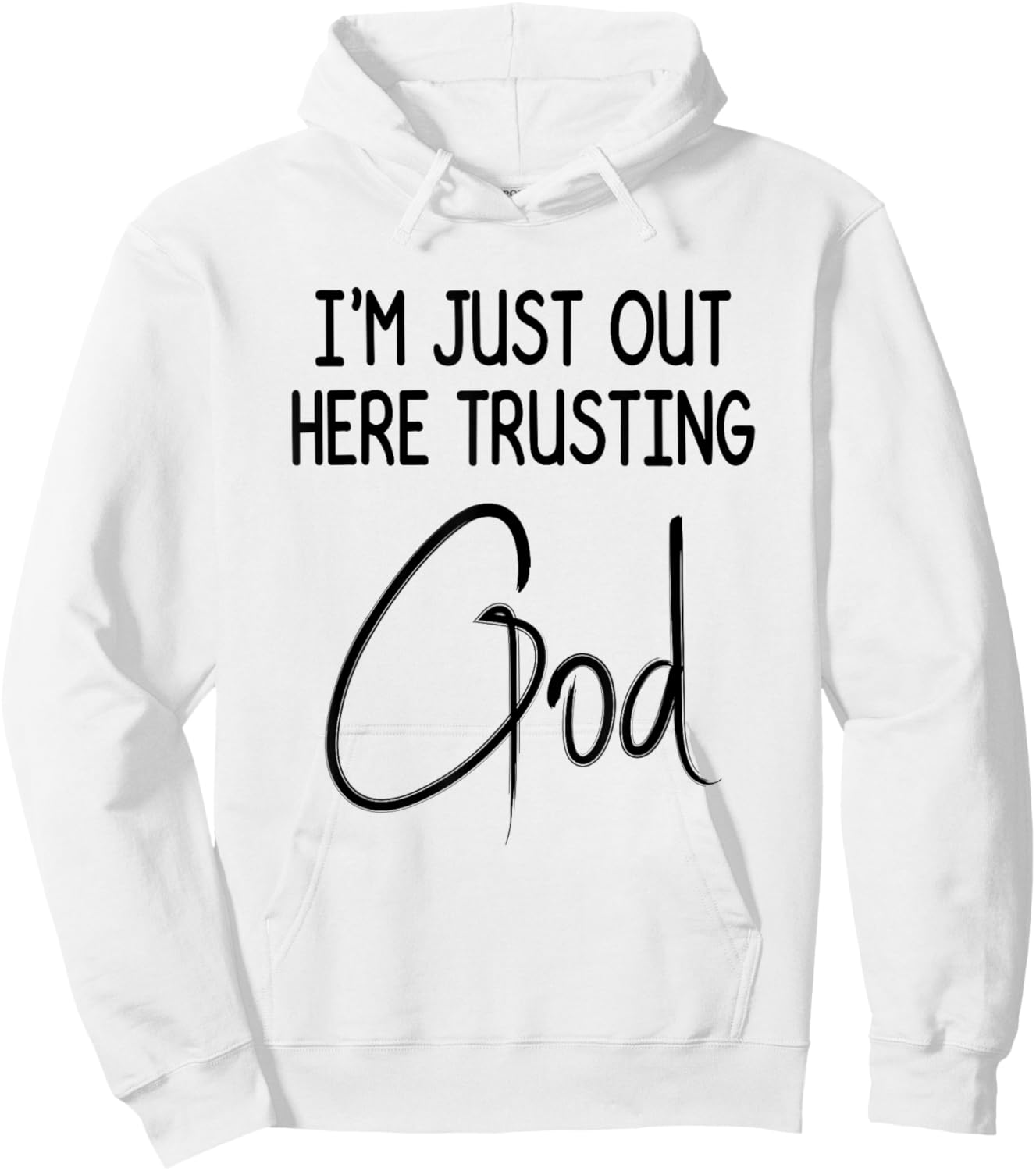I'm Just Out Here Trusting God Christian Inspired Quote Hoodie - Hoodie | White