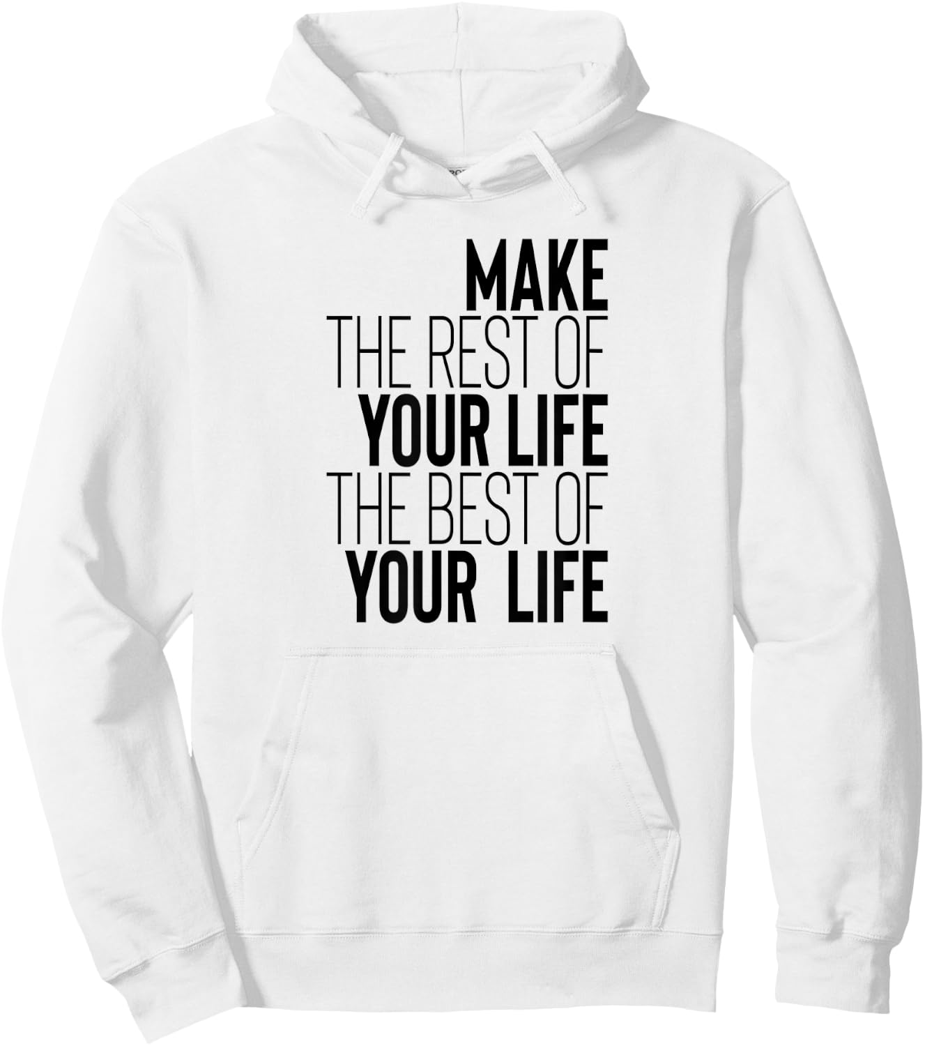 Make The Rest Of Your Life The Best Of Your Life Hoodie - Hoodie | White