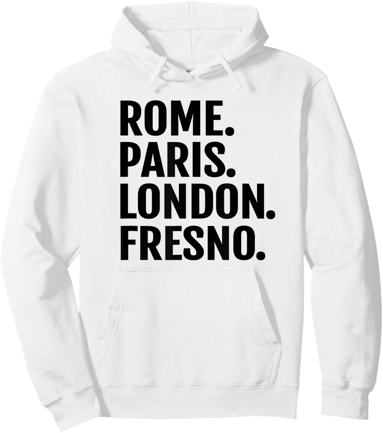 Rome Paris London Fresno Funny Cities Travel T Shirt Hoodie - Hoodie | White