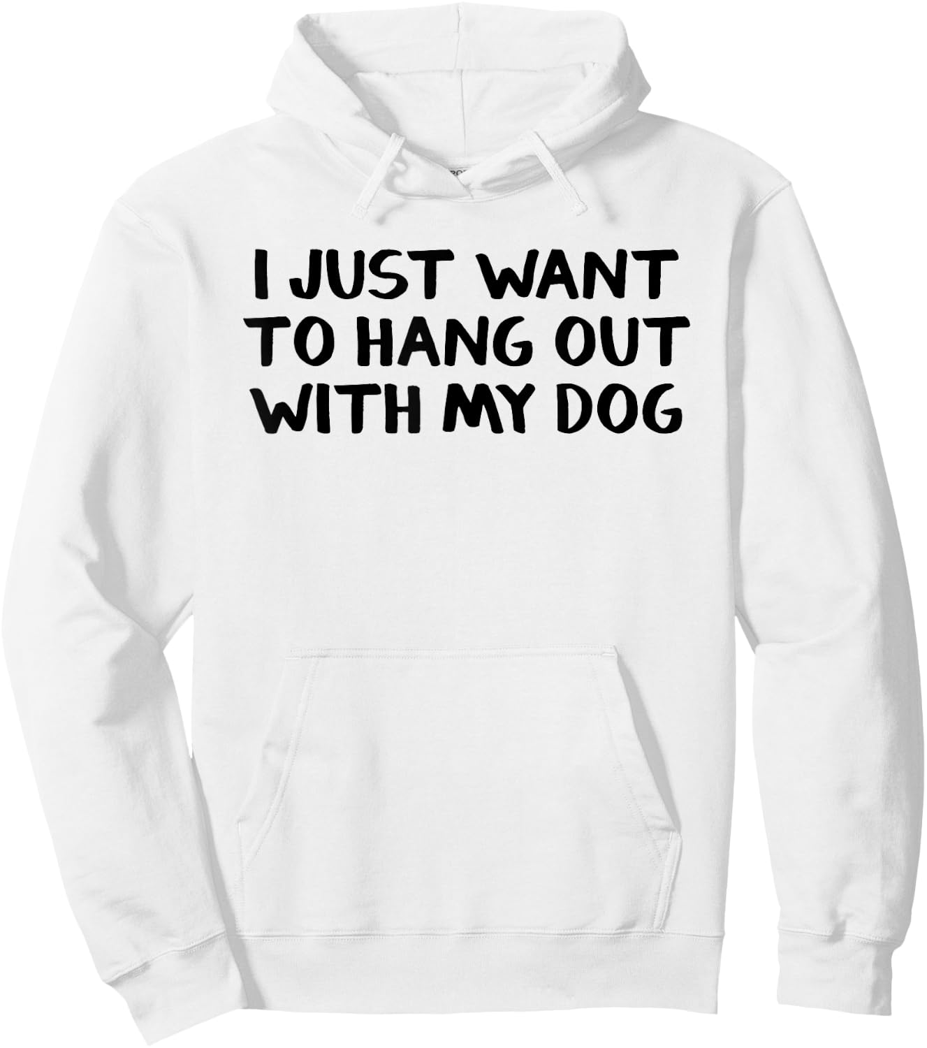I just want to hang around with my dog Men Women Girls Kids Hoodie - Hoodie | White
