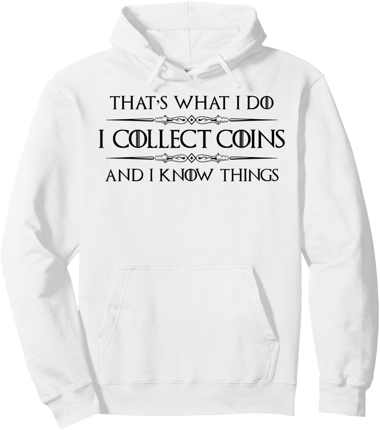 Coin Collector Gifts - I Collect Coins & I Know Things Funny Hoodie - Hoodie | White