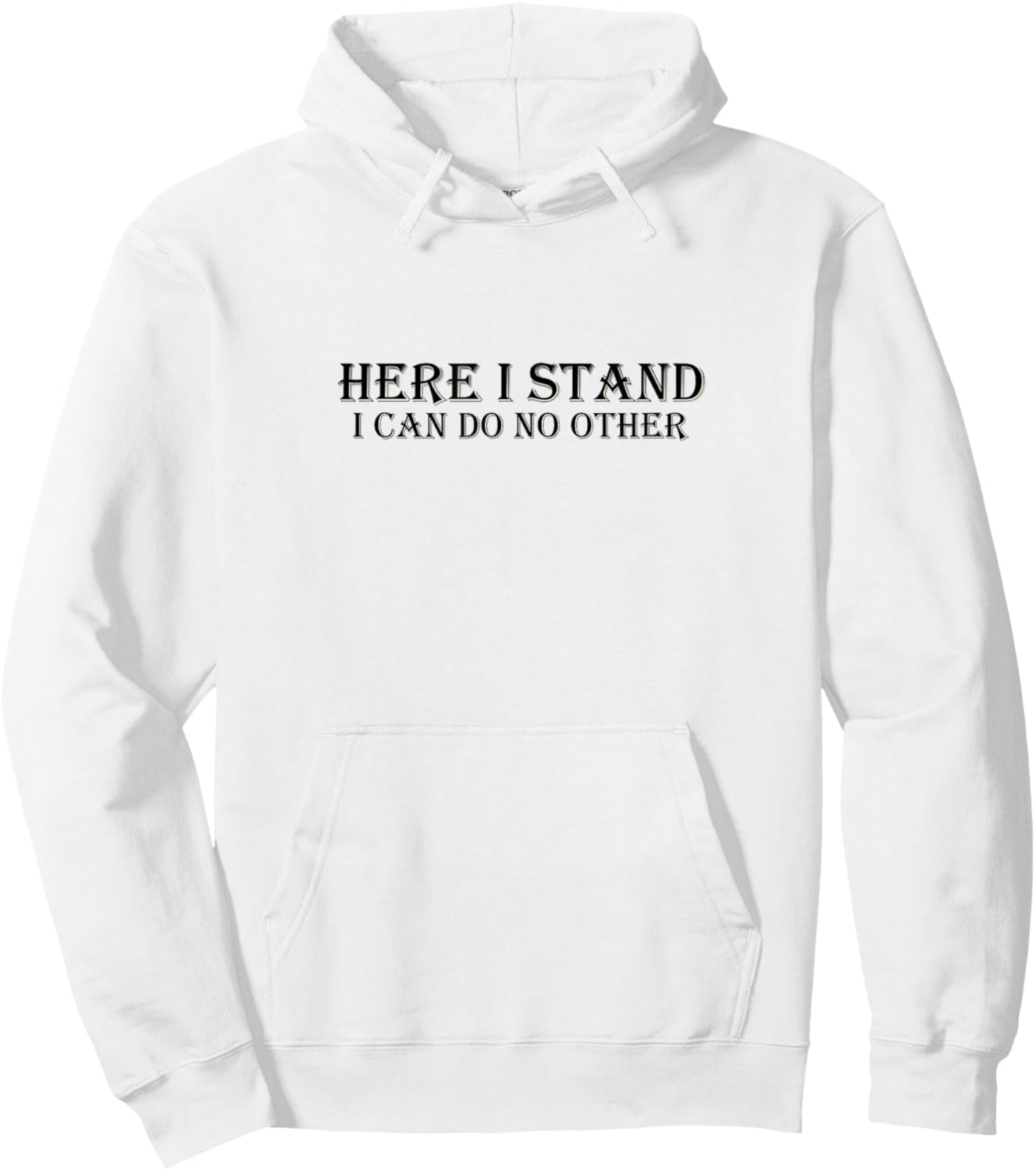 Here I Stand I Can Do No Other Martin Luther Quote Hoodie - Hoodie | White
