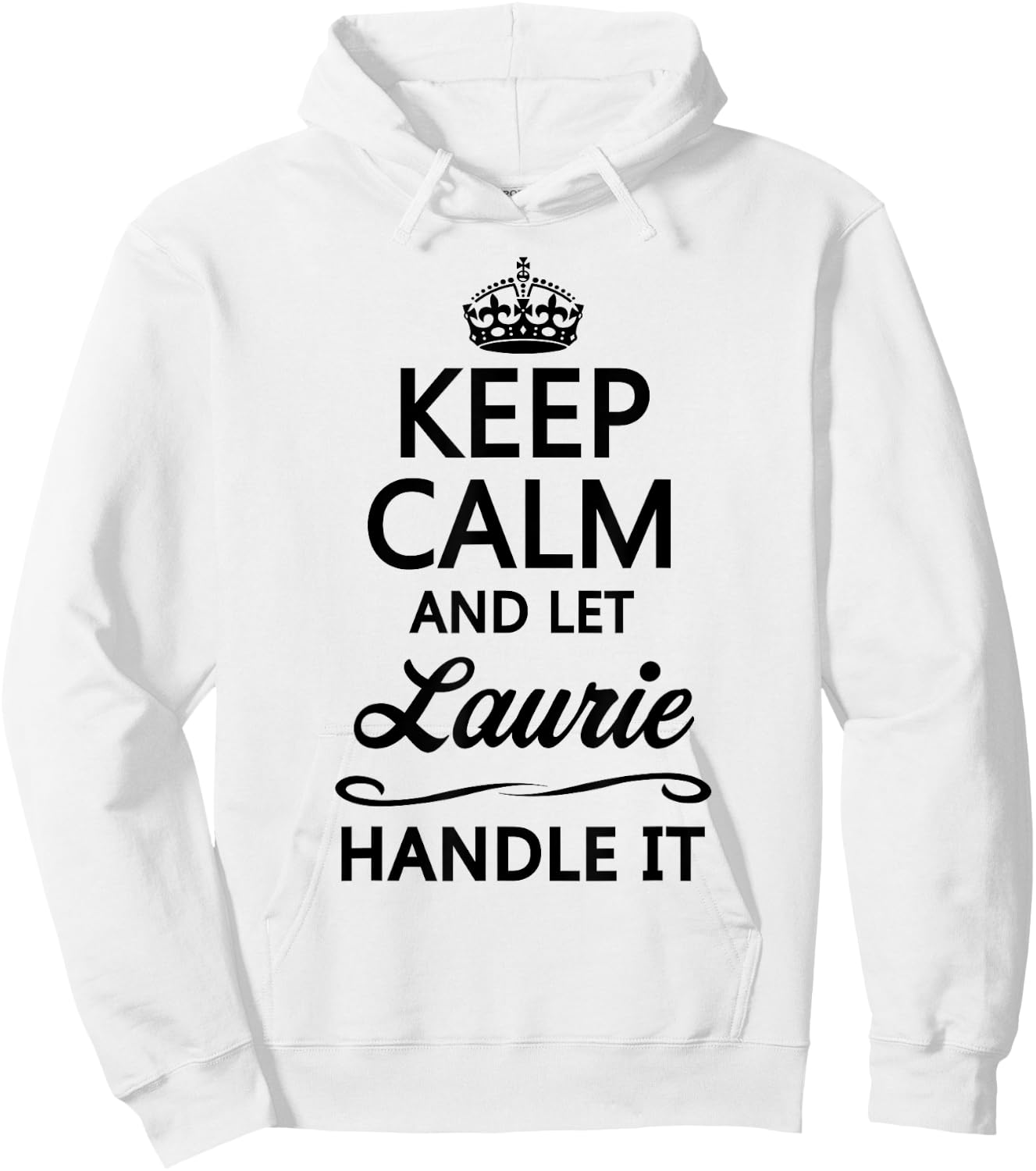 Keep Calm and Let Laurie Handle It Funny Name Gift Hoodie - Hoodie | White