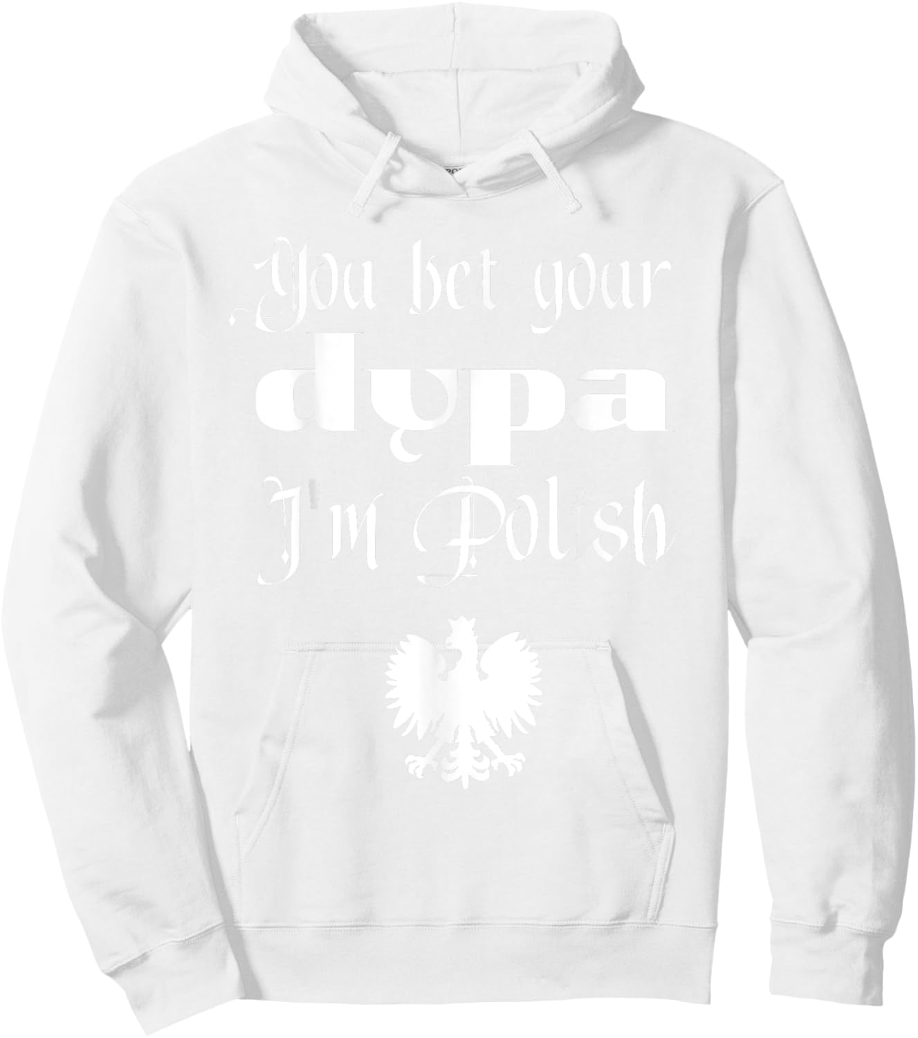 You Bet Your Dupa I'm Polish Funny Dingus Day Dyngus Day Hoodie - Hoodie | White