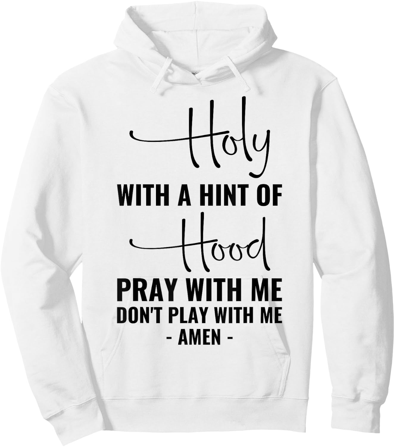Holy With A Hint Of Hood Pray With Me Don't Play With Me Hoodie - Hoodie | White