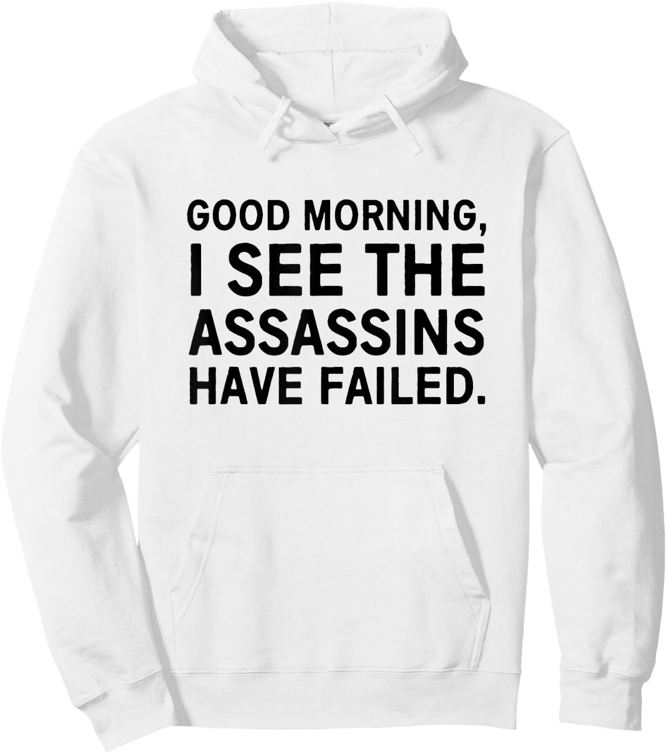 Good morning I see the assassins have failed Hoodie - Hoodie | White