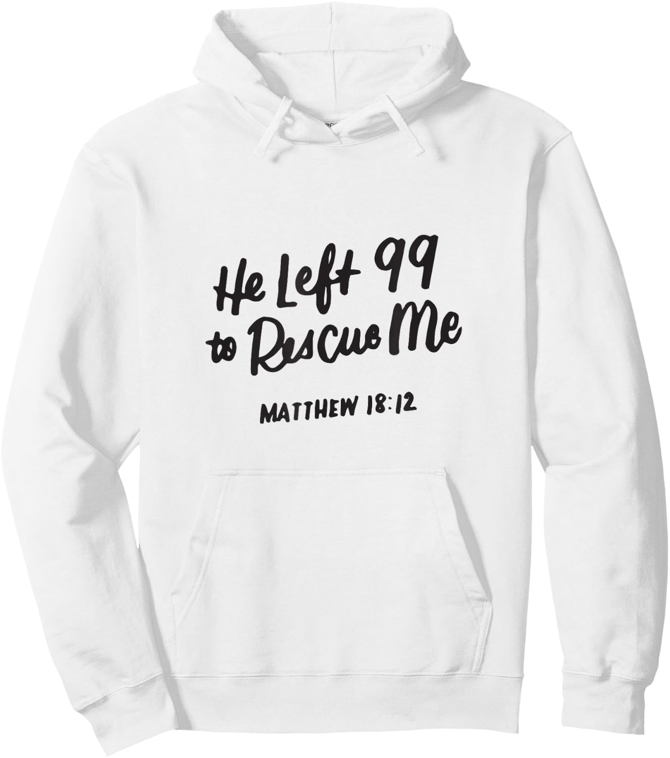 He Left the 99 to Rescue Me, Matthew 18 12, Christian Gifts Hoodie - Hoodie | White