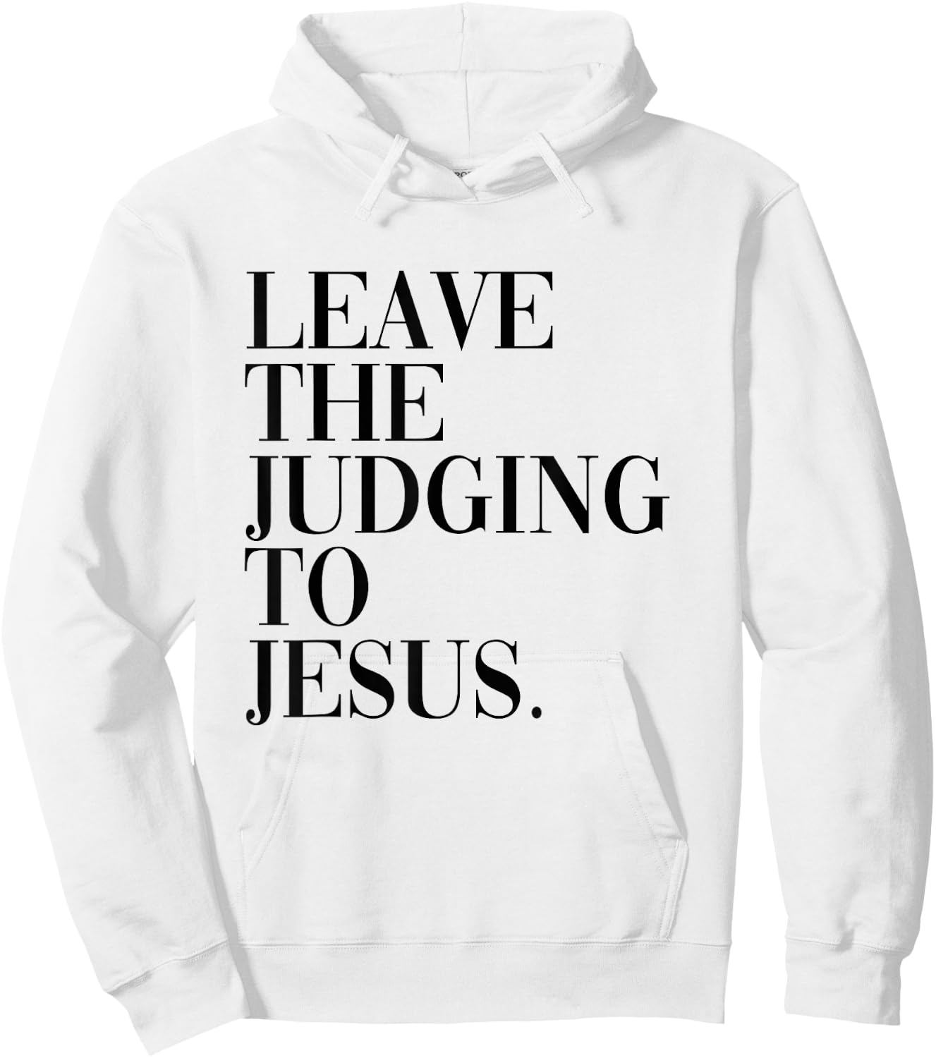 Leave The Judging to Jesus Religious Verse - Christian Theme Hoodie - Hoodie | White
