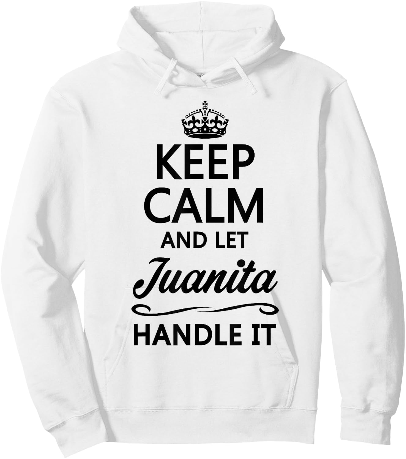 KEEP CALM AND LET JUANITA Handle It | Funny Name Gift Hoodie - Hoodie | White
