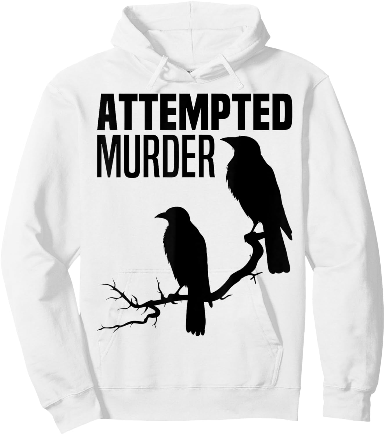 Attempted Murder Crows Ravens Bird Meme Funny Crow On Branch Hoodie - Hoodie | White