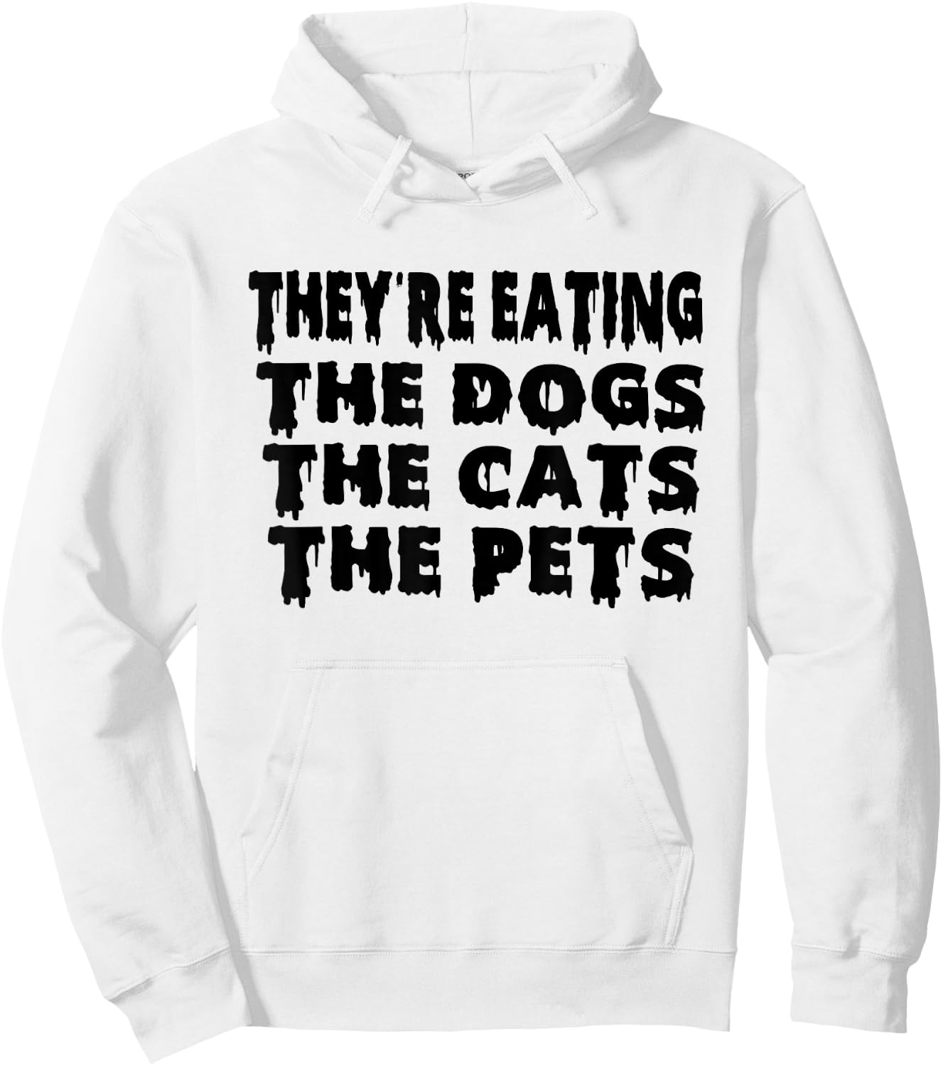 They're Eating The Dogs the Cats the Pets Halloween Hoodie - Hoodie | White