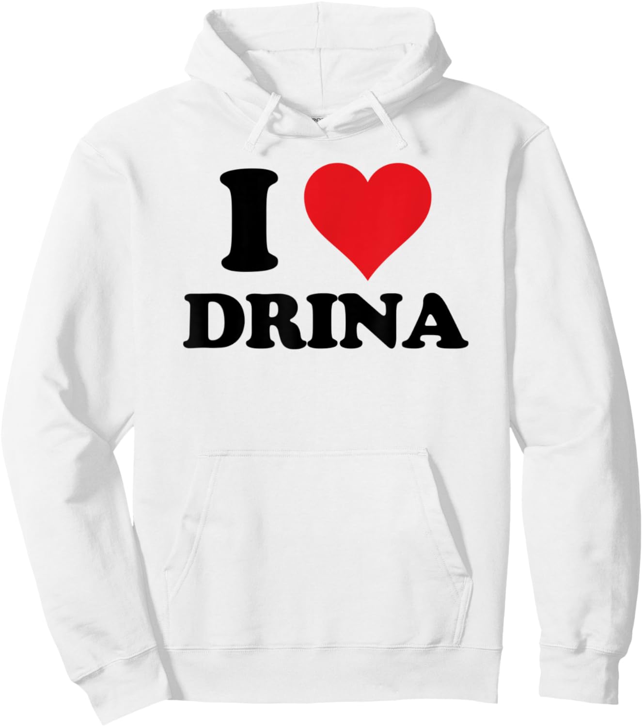 I Heart Drina First Name I Love Personalized Stuff Hoodie - Hoodie | White