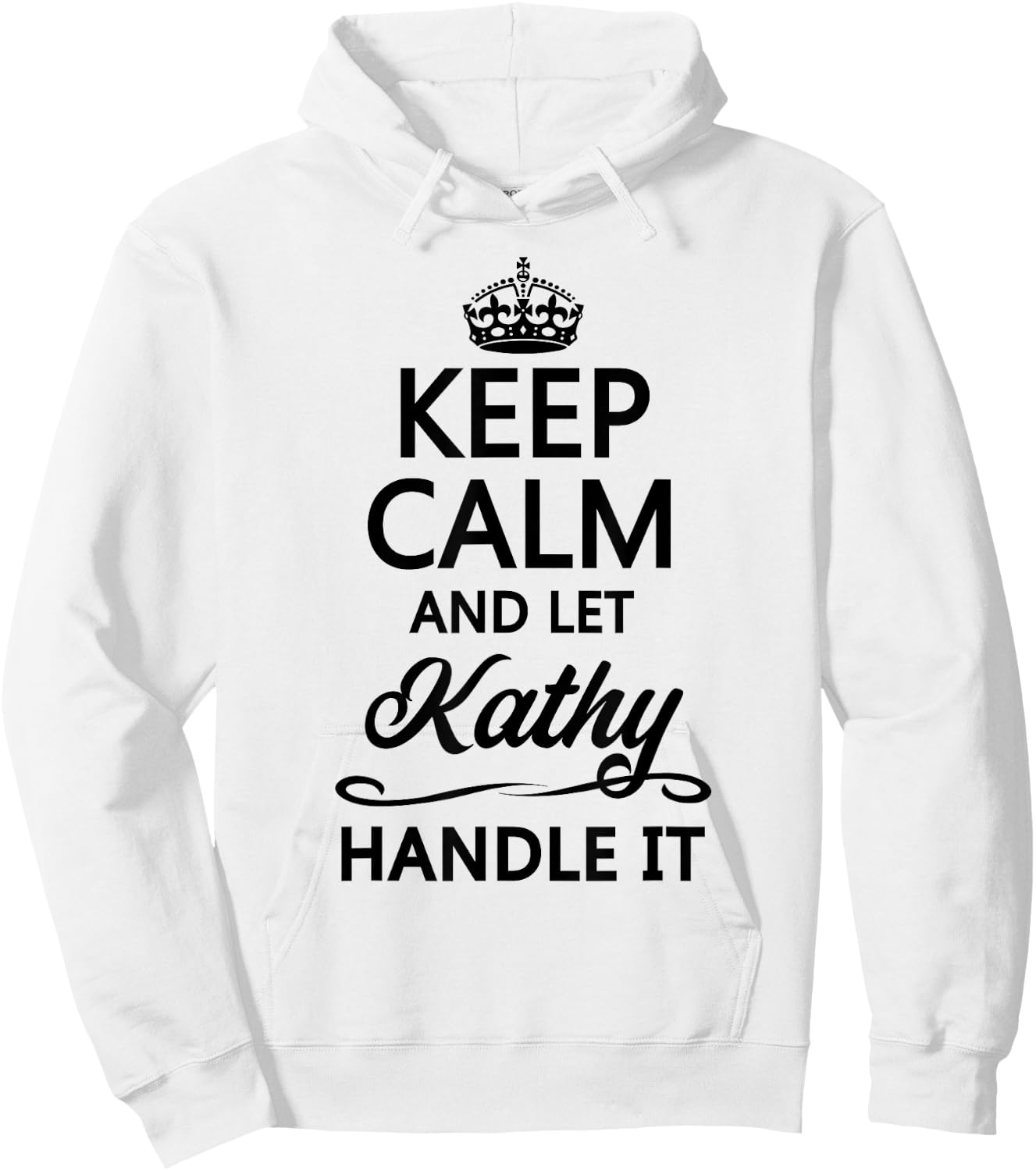 KEEP CALM and let KATHY Handle It | Funny Name Gift Hoodie - Hoodie | White