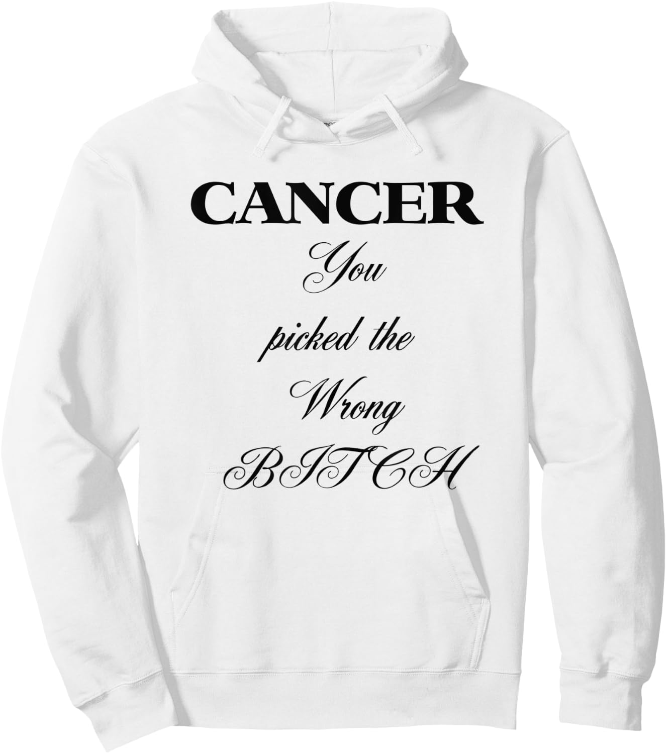 CANCER You Picked the Wrong Bitch Hoodie - Hoodie | White