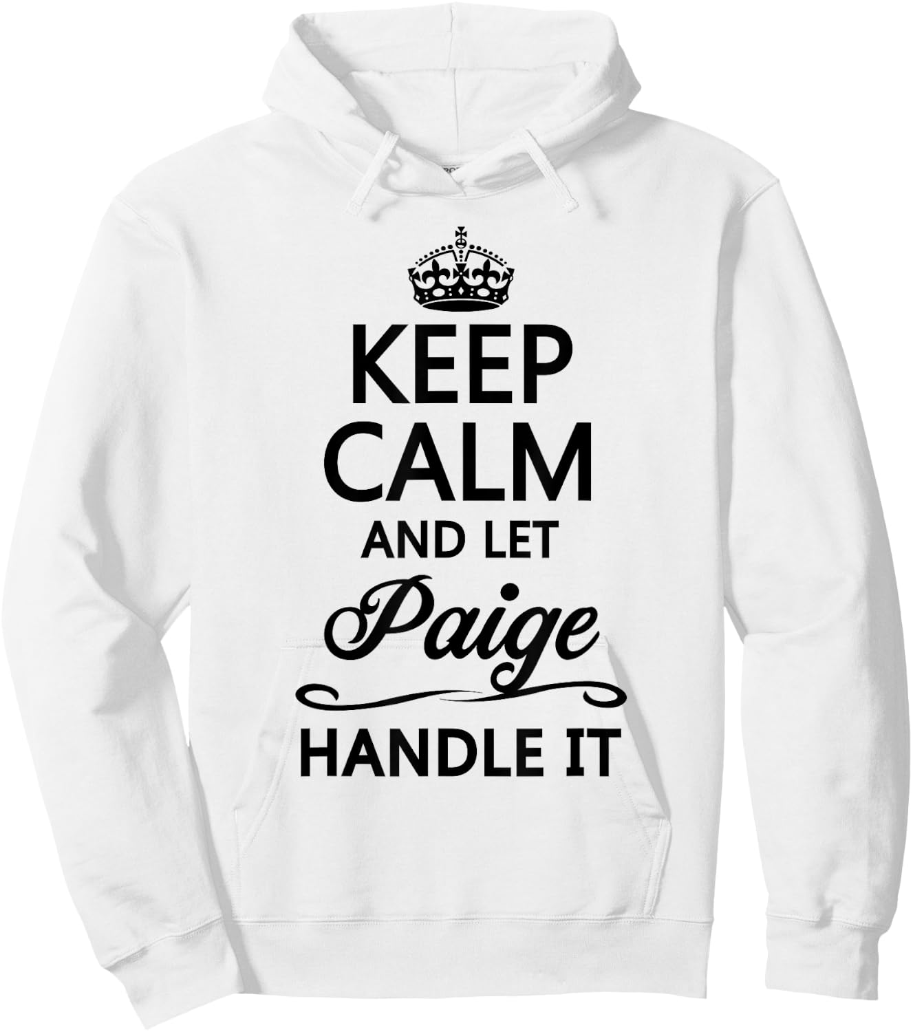 KEEP CALM and let PAIGE Handle It | Funny Name Gift Hoodie - Hoodie | White