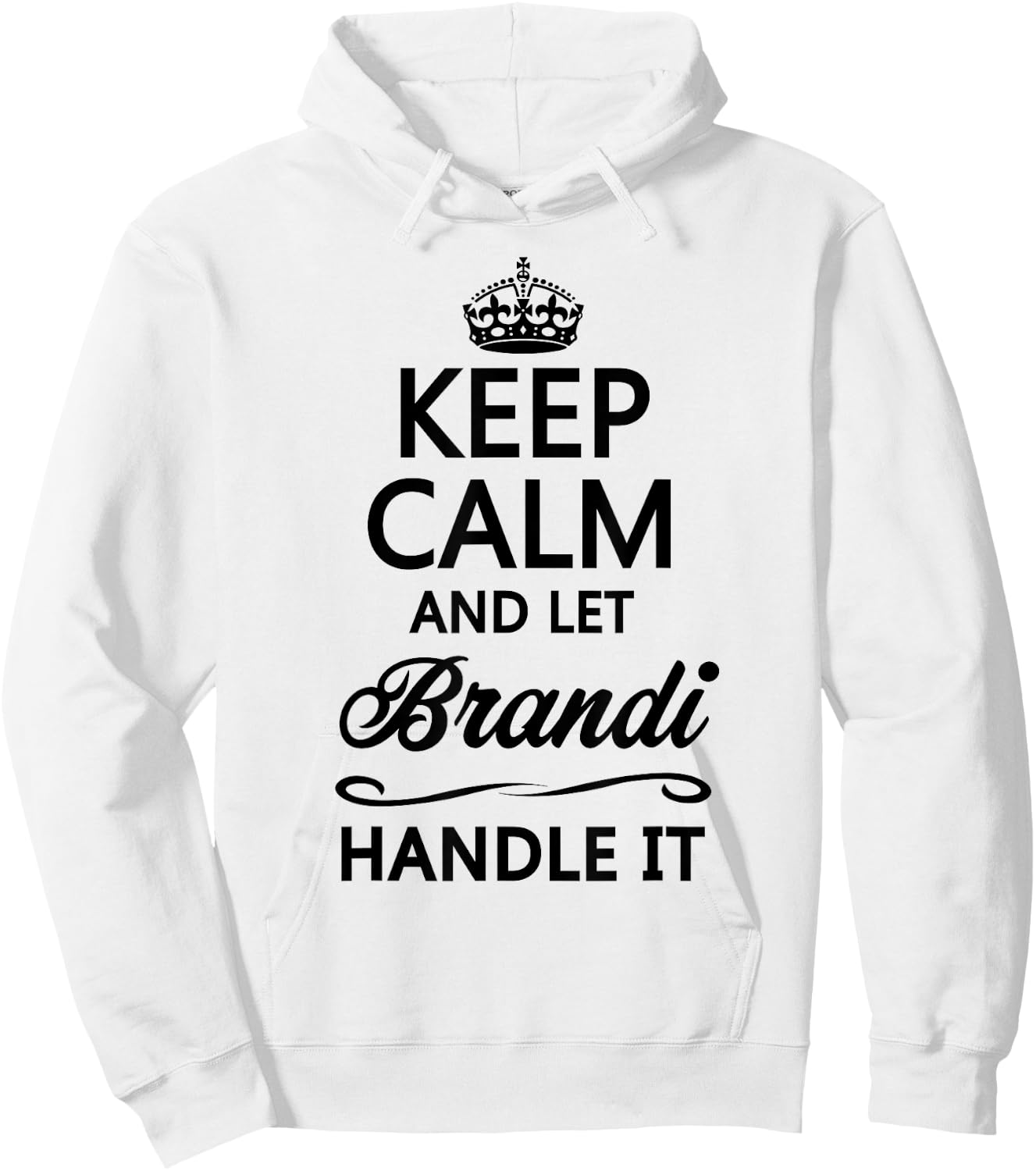 KEEP CALM and let BRANDI Handle It | Funny Name Gift Hoodie - Hoodie | White