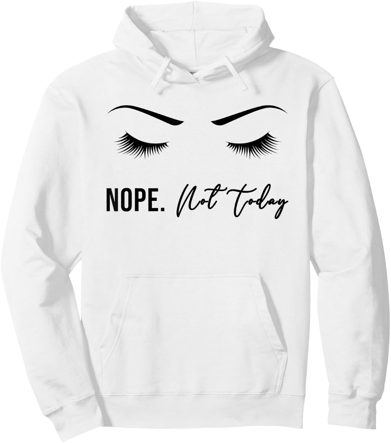 Nope Not Today Shirt | Cute Woman Girl Funny Hoodie - Hoodie | White