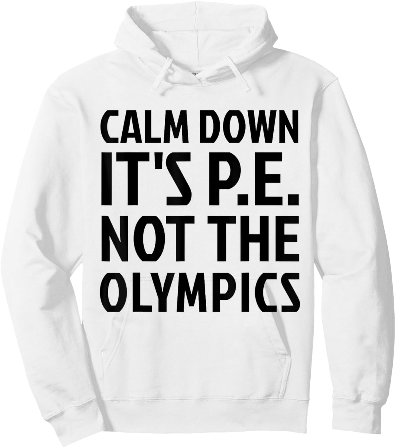 Calm Down It's PE Not The Olympics Physical Education Gym Hoodie - Hoodie | White
