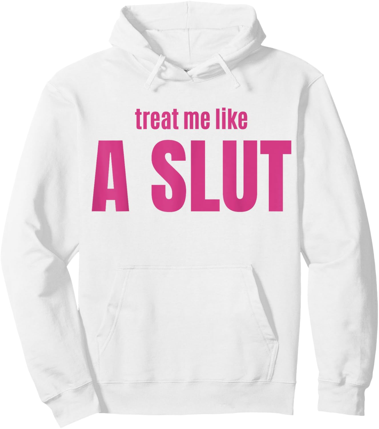 Treat Me Like A Slut Hoodie - Hoodie | White