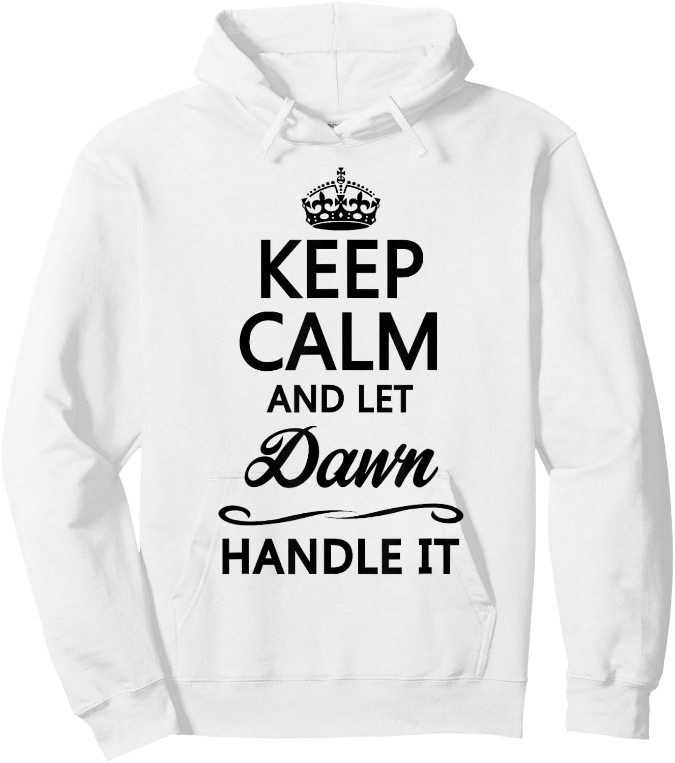 KEEP CALM and let DAWN Handle It | Funny Name Gift Hoodie - Hoodie | White