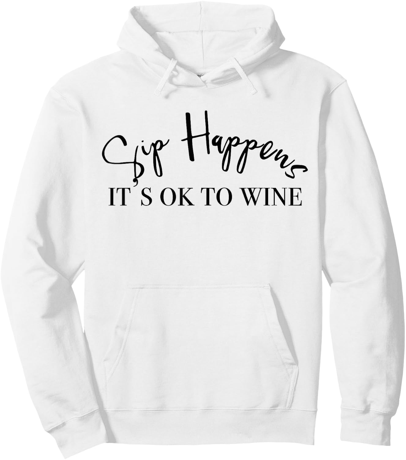 Sip Happens Its Ok To Wine Hoodie - Hoodie | White