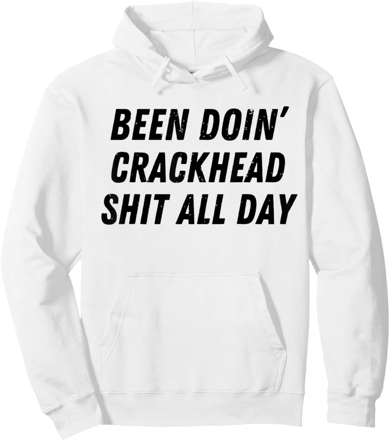 Been Doing Crackhead Shit All Day Funny Crackhead Energy Hoodie - Hoodie | White