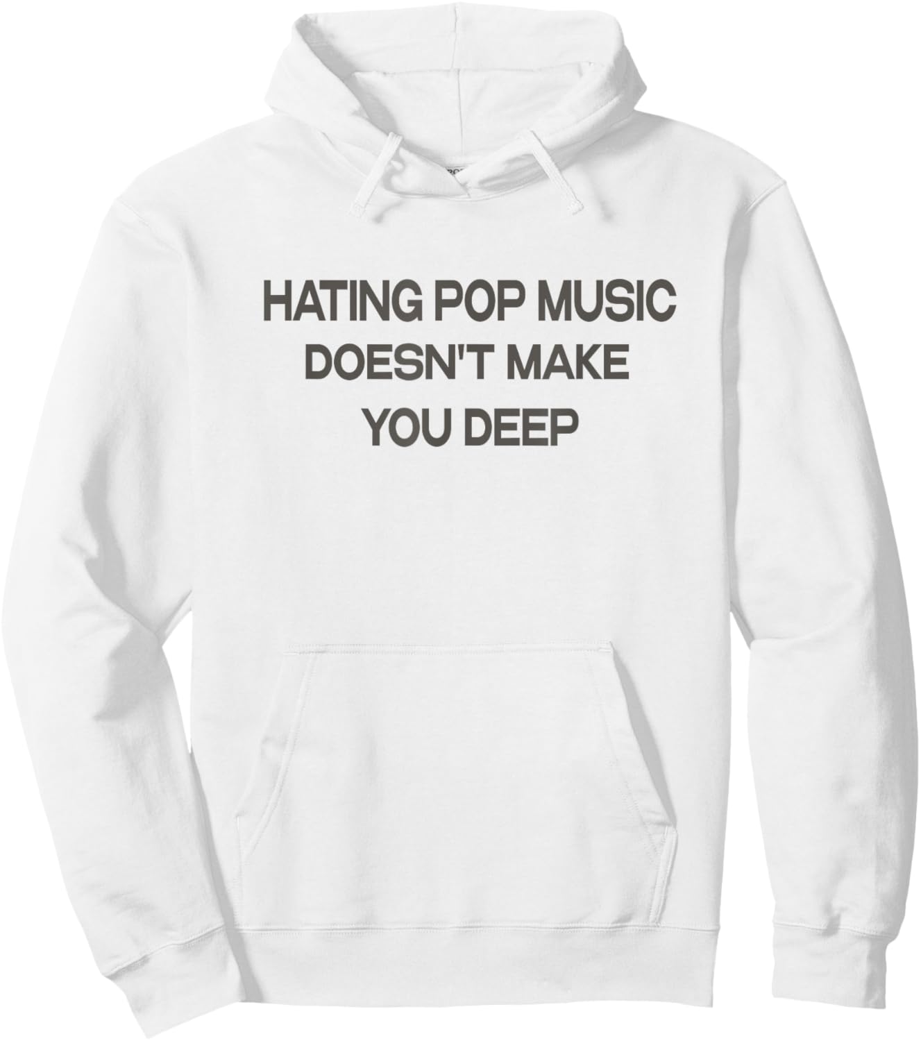 Hating Pop Music Doesn't Make You Deep Hoodie - Hoodie | White