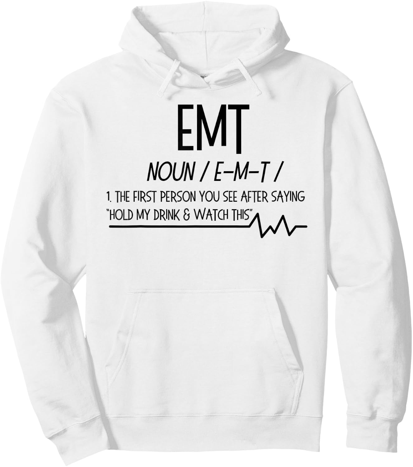 AMR EMT Noun First Person You See after hold drink T Shirt Hoodie - Hoodie | White