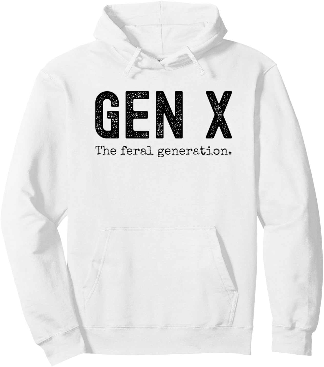 Gen X the feral generation. Funny Generation X saying joke Hoodie - Hoodie | White