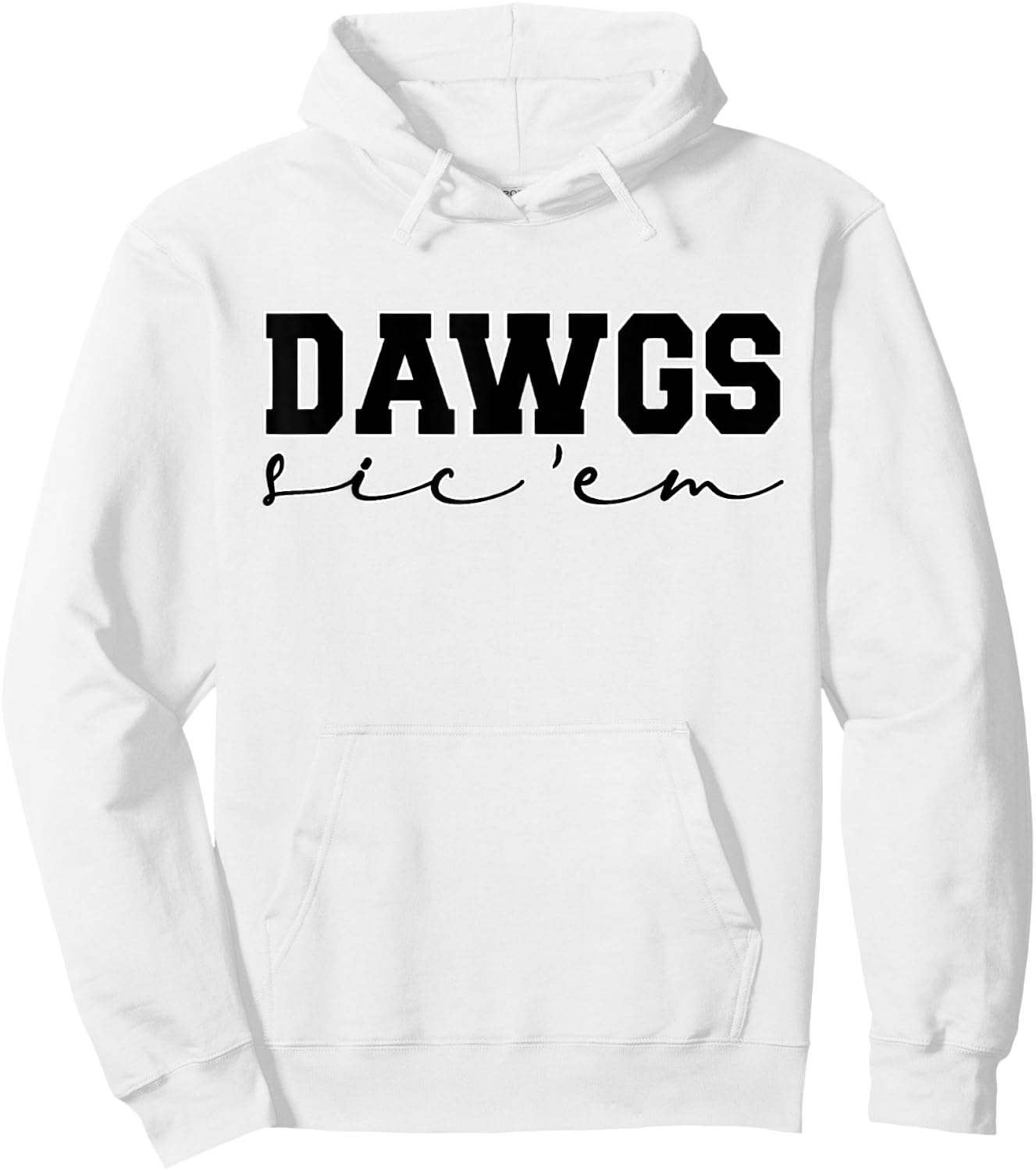Dawgs Sic Em Go Dawgs, Funny Bulldog School Sports Name Hoodie - Hoodie | White
