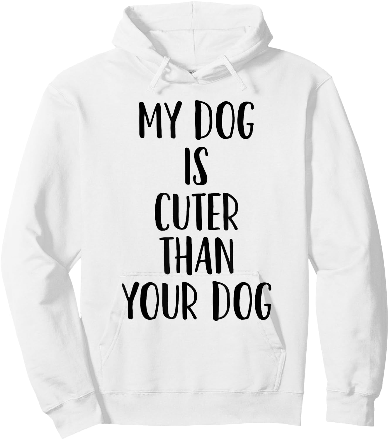 My Dog Is Cuter Than Your Dog Men Women Hoodie - Hoodie | White