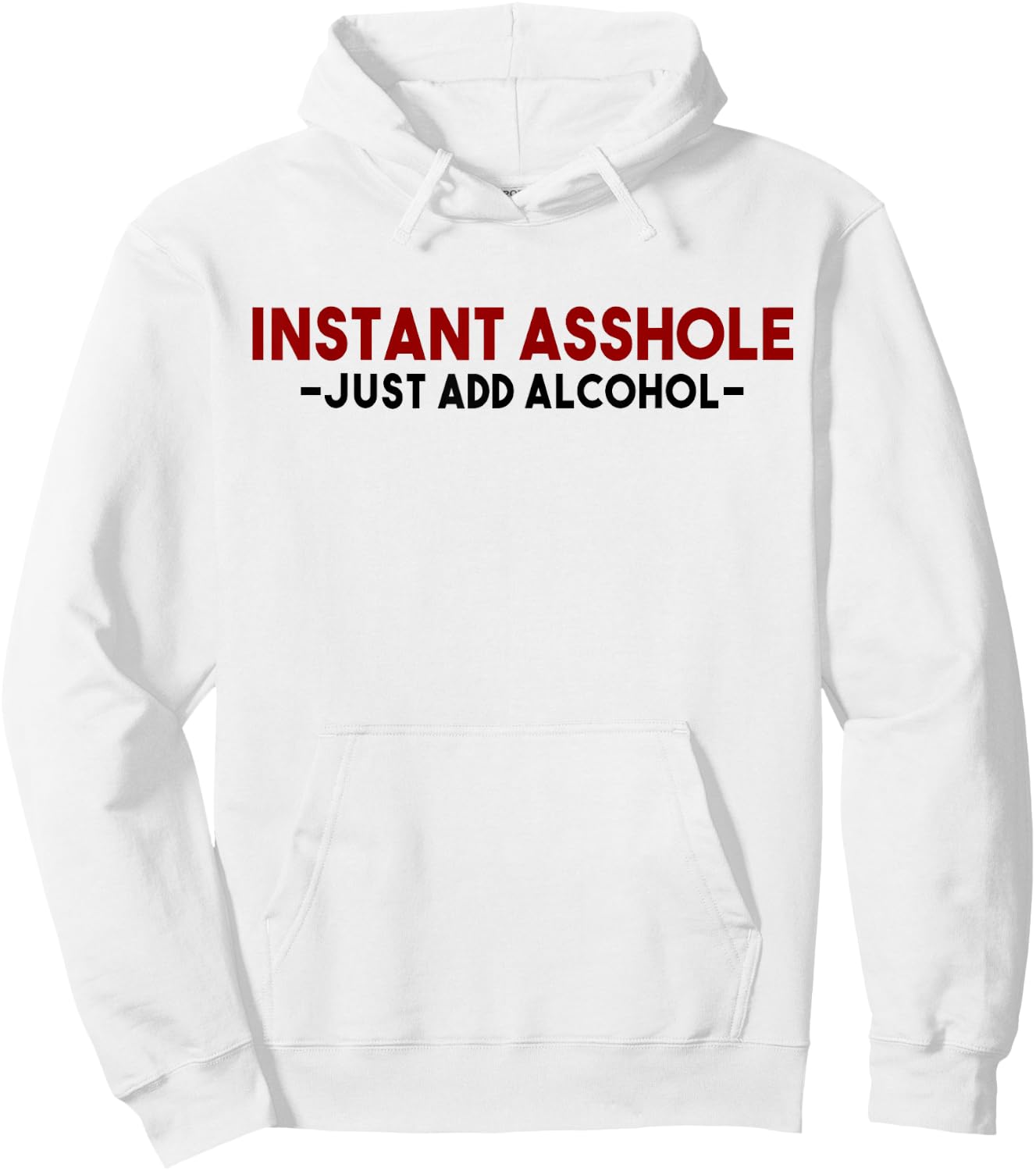 Instant Asshole Just Add Alcohol Gift alcohol Hoodie - Hoodie | White