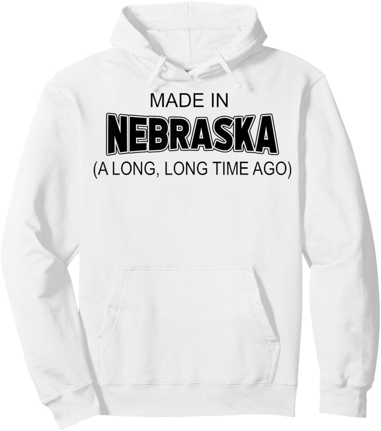 Made In Nebraska A Long Long Time Ago Hoodie - Hoodie | White